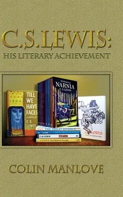 C. S. Lewis : son œuvre littéraire - C. S. Lewis: His Literary Achievement