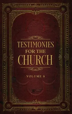 Témoignages pour l'Eglise Volume 8 - Testimonies for the Church Volume 8
