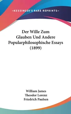 Der Wille Zum Glauben Und Andere Popularphilosophische Essays (1899)