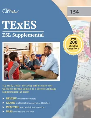 Guide d'étude TExES ESL Supplemental 154 : Test Prep and Practice Test Questions for the English as a Second Language Supplemental 154 Exam (Préparation au test et questions d'entraînement pour l'examen d'anglais langue seconde 154) - TExES ESL Supplemental 154 Study Guide: Test Prep and Practice Test Questions for the English as a Second Language Supplemental 154 Exam