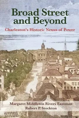 Broad Street et au-delà : Le nœud de pouvoir historique de Charleston - Broad Street and Beyond: Charleston's Historic Nexus of Power