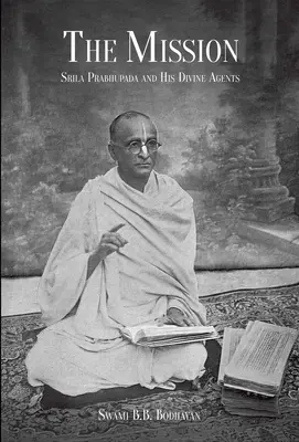 La Mission : Srila Prabhupada et ses agents divins - The Mission: Srila Prabhupada and His Divine Agents