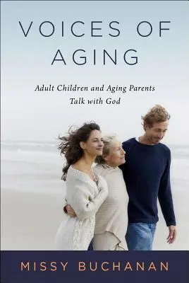 Voix du vieillissement : Les enfants adultes et les parents âgés parlent avec Dieu - Voices of Aging: Adult Children and Aging Parents Talk with God