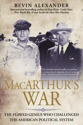 La guerre de Macarthur : Le génie imparfait qui a défié l'armée américaine - Macarthur's War: The Flawed Genius Who Challenged the American