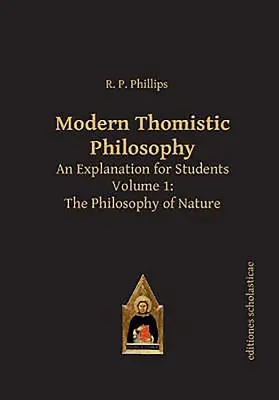 Philosophie thomiste moderne : Une explication pour les étudiants, Volume 1 : La philosophie de la nature - Modern Thomistic Philosophy: An Explanation for Students, Volume 1: The Philosophy of Nature