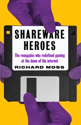 Shareware Heroes : Les renégats qui ont redéfini les jeux à l'aube de l'Internet - Shareware Heroes: The Renegades Who Redefined Gaming at the Dawn of the Internet