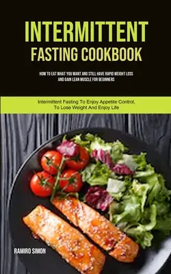 Intermittent Fasting Cookbook : Le développement de l'esprit d'entreprise et de l'esprit d'entreprise est un élément essentiel de la réussite de l'entreprise et de son développement. - Intermittent Fasting Cookbook: How To Eat What You Want And Still Have Rapid Weight Loss And Gain Lean Muscle For Beginners (Intermittent Fasting To