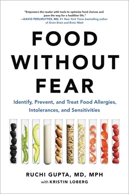 L'alimentation sans crainte : Identifier, prévenir et traiter les allergies, intolérances et sensibilités alimentaires - Food Without Fear: Identify, Prevent, and Treat Food Allergies, Intolerances, and Sensitivities