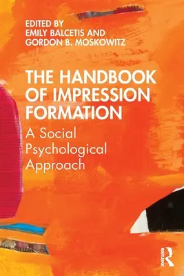 Le manuel de la formation des impressions : Une approche de psychologie sociale - The Handbook of Impression Formation: A Social Psychological Approach