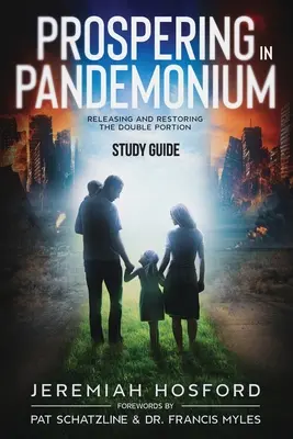Prospérer dans le pandémonium - Guide d'étude : Libérer et restaurer la double portion - Prospering in Pandemonium - Study Guide: Releasing and Restoring the Double Portion