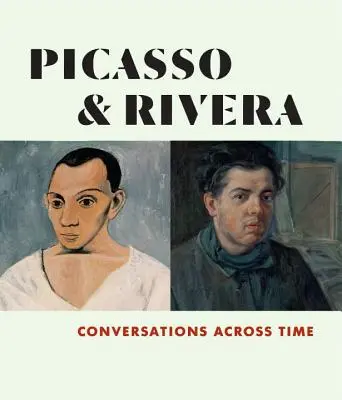 Picasso et Rivera : Conversations à travers le temps - Picasso and Rivera: Conversations Across Time