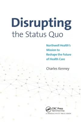 Perturber le statu quo : La mission de Northwell Health pour remodeler l'avenir des soins de santé - Disrupting the Status Quo: Northwell Health's Mission to Reshape the Future of Health Care