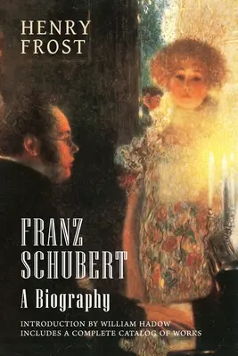 Franz Schubert : une biographie - Franz Schubert: A Biography