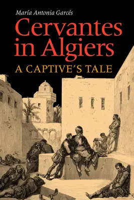 Cervantès à Alger : Le récit d'un captif - Cervantes in Algiers: A Captive's Tale