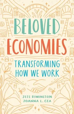 Les économies bien-aimées : Transformer notre façon de travailler - Beloved Economies: Transforming How We Work
