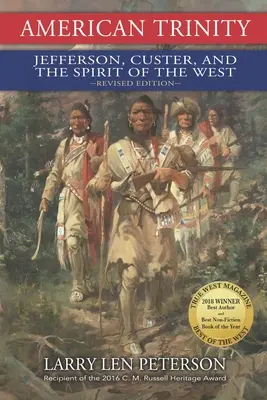 La Trinité américaine : Jefferson, Custer et l'esprit de l'Ouest, édition révisée - American Trinity: Jefferson, Custer, and the Spirit of the West, Revised Edition