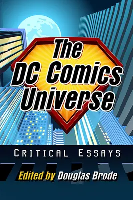 L'univers DC Comics : Essais critiques - The DC Comics Universe: Critical Essays