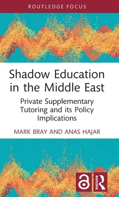 L'éducation de l'ombre au Moyen-Orient : Le tutorat privé complémentaire et ses implications politiques - Shadow Education in the Middle East: Private Supplementary Tutoring and Its Policy Implications