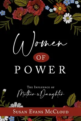 Les femmes de pouvoir : l'influence de la mère et de la fille : L'influence de la mère et de la fille - Women of Power: The Influence of Mother and Daughter: The Influence of Mother and Daughter