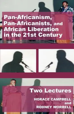 Le panafricanisme, les panafricanistes et la libération de l'Afrique au XXIe siècle : Deux conférences - Pan-Africanism, Pan-Africanists, and African Liberation in the 21st Century: Two Lectures