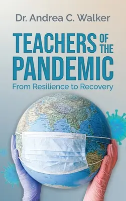 Les enseignants de la pandémie : De la résilience au rétablissement - Teachers of the Pandemic: From Resilience to Recovery