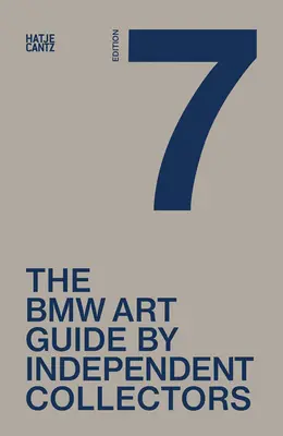 Le septième guide de l'art BMW par des collectionneurs indépendants - The Seventh BMW Art Guide by Independent Collectors