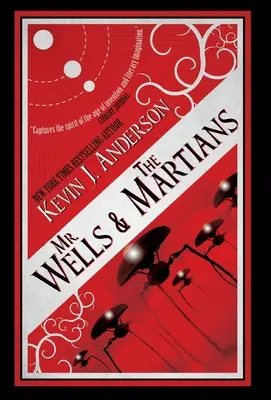 M. Wells et les Martiens : Un témoignage palpitant sur la récente invasion extraterrestre - Mr. Wells & the Martians: A Thrilling Eyewitness Account of the Recent Alien Invasion