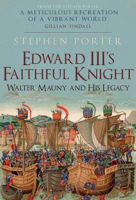 Le fidèle chevalier d'Édouard III : Walter Mauny et son héritage - Edward III's Faithful Knight: Walter Mauny and His Legacy