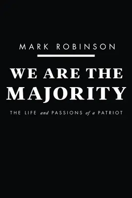 Nous sommes la majorité : La vie et les passions d'un patriote - We Are the Majority: The Life and Passions of a Patriot