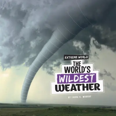 Le temps le plus sauvage du monde - The World's Wildest Weather