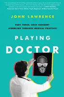 Jouer au docteur ; troisième partie : Chef des résidents (Fumbling Towards Medical Practice) - Playing Doctor; Part Three: Chief Resident (Fumbling Towards Medical Practice)