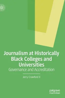 Le journalisme dans les collèges et universités historiquement noirs : Gouvernance et accréditation - Journalism at Historically Black Colleges and Universities: Governance and Accreditation