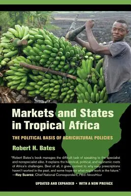 Marchés et États en Afrique tropicale : Les bases politiques des politiques agricoles - Markets and States in Tropical Africa: The Political Basis of Agricultural Policies