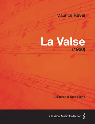 La Valse - Partition pour piano seul (1920) - La Valse - A Score for Solo Piano (1920)