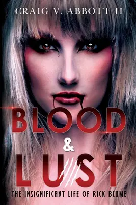 Blood & Lust : La vie insignifiante de Rick Blume - Blood & Lust: The Insignificant Life of Rick Blume
