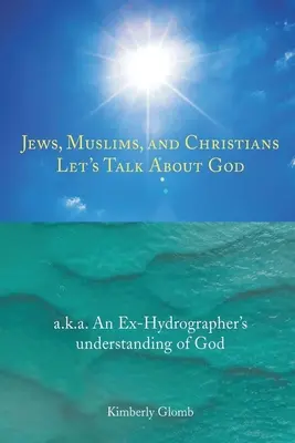 Juifs, musulmans et chrétiens : parlons de Dieu - Jews, Muslims, and Christians Let's Talk About God