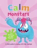 Calm Monsters - Le guide de l'enfant pour faire face à ses sentiments - Calm Monsters - A Child's Guide to Coping With Their Feelings