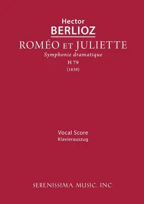 Roméo et Juliette, H 79 : Partition vocale - Romeo et Juliette, H 79: Vocal score