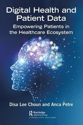 Santé numérique et données sur les patients : Autonomisation des patients dans l'écosystème des soins de santé - Digital Health and Patient Data: Empowering Patients in the Healthcare Ecosystem