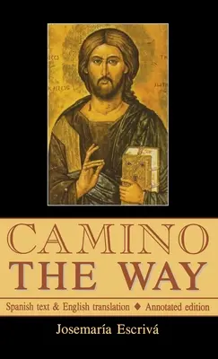Camino - Le Chemin : Texte espagnol et traduction anglaise : Édition annotée - Camino - The Way: Spanish text & English translation: Annotated edition
