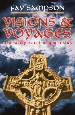 Visions et voyages : L'histoire de la spiritualité celtique - Visions and Voyages: The Story of Celtic Spirituality