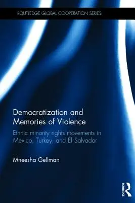 Démocratisation et mémoires de la violence : Les mouvements de défense des droits des minorités ethniques au Mexique, en Turquie et au Salvador - Democratization and Memories of Violence: Ethnic minority rights movements in Mexico, Turkey, and El Salvador