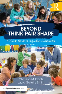 Au-delà de Think-Pair-Share : Un guide rapide pour une collaboration efficace - Beyond Think-Pair-Share: A Quick Guide to Effective Collaboration