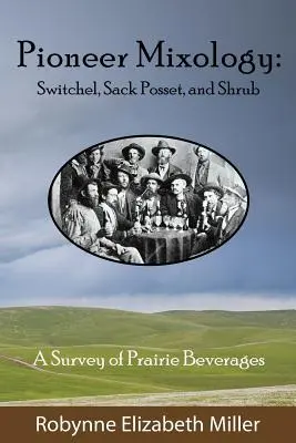 La mixologie des pionniers : Switchel, Sack Posset et Shrub - Pioneer Mixology: Switchel, Sack Posset and Shrub