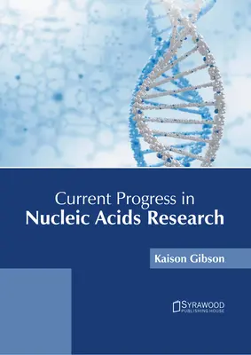 Progrès actuels dans la recherche sur les acides nucléiques - Current Progress in Nucleic Acids Research