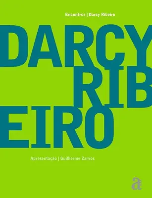 Darcy Ribeiro - Rencontres - Darcy Ribeiro - Encontros