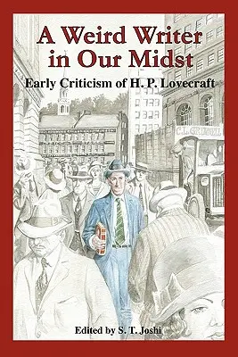 Un écrivain étrange au milieu de nous : Les premières critiques de H. P. Lovecraft - A Weird Writer in Our Midst: Early Criticism of H. P. Lovecraft