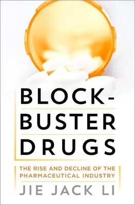 Blockbuster Drugs : L'essor et le déclin de l'industrie pharmaceutique - Blockbuster Drugs: The Rise and Decline of the Pharmaceutical Industry