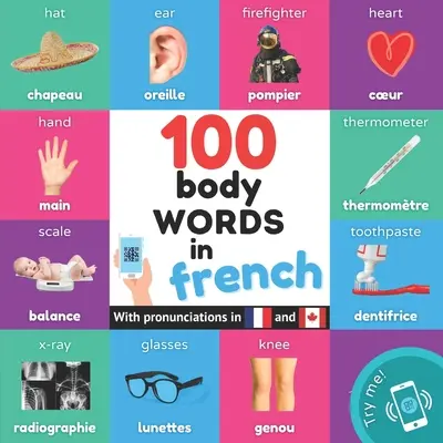 100 mots du corps en français : Livre d'images bilingue pour enfants : anglais / français avec prononciations - 100 body words in french: Bilingual picture book for kids: english / french with pronunciations