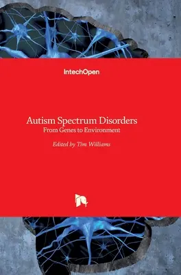 Les troubles du spectre autistique : Des gènes à l'environnement - Autism Spectrum Disorders: From Genes to Environment